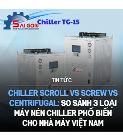 Chiller Scroll vs Screw vs Centrifugal: So sánh 3 loại máy nén chiller phổ biến cho nhà máy Việt Nam